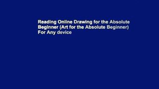 Reading Online Drawing for the Absolute Beginner (Art for the Absolute Beginner) For Any device