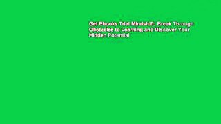 Get Ebooks Trial Mindshift: Break Through Obstacles to Learning and Discover Your Hidden Potential