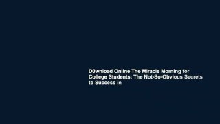 D0wnload Online The Miracle Morning for College Students: The Not-So-Obvious Secrets to Success in