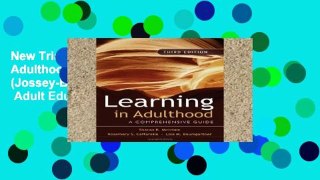 New Trial Learning in Adulthood: A Comprehensive Guide (Jossey-Bass Higher   Adult Education)