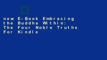 new E-Book Embracing the Buddha Within: The Four Noble Truths For Kindle