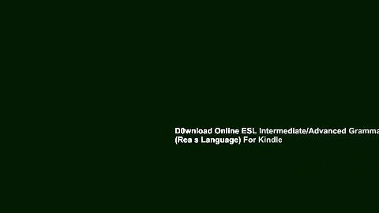 D0wnload Online ESL Intermediate/Advanced Grammar (Rea s Language) For Kindle