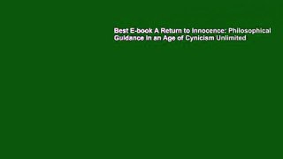 Best E-book A Return to Innocence: Philosophical Guidance in an Age of Cynicism Unlimited