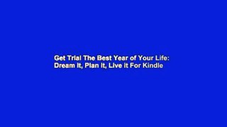 Get Trial The Best Year of Your Life: Dream it, Plan it, Live it For Kindle