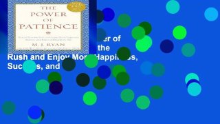Reading books The Power of Patience: How to Slow the Rush and Enjoy More Happiness, Success, and