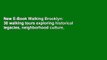 New E-Book Walking Brooklyn: 30 walking tours exploring historical legacies, neighborhood culture,