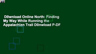 D0wnload Online North: Finding My Way While Running the Appalachian Trail D0nwload P-DF