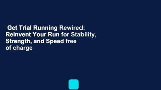 Get Trial Running Rewired: Reinvent Your Run for Stability, Strength, and Speed free of charge