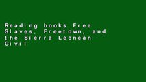 Reading books Free Slaves, Freetown, and the Sierra Leonean Civil War (African Histories and