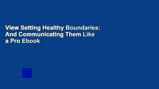View Setting Healthy Boundaries: And Communicating Them Like a Pro Ebook