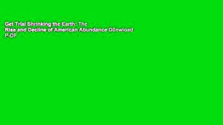 Get Trial Shrinking the Earth: The Rise and Decline of American Abundance D0nwload P-DF