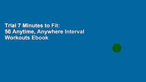 Trial 7 Minutes to Fit: 50 Anytime, Anywhere Interval Workouts Ebook