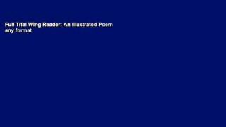 Full Trial Wing Reader: An Illustrated Poem any format