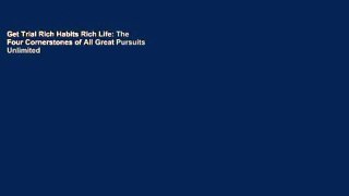 Get Trial Rich Habits Rich Life: The Four Cornerstones of All Great Pursuits Unlimited