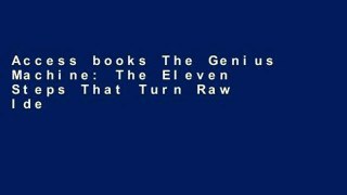 Access books The Genius Machine: The Eleven Steps That Turn Raw Ideas into Brilliance For Ipad