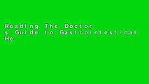 Reading The Doctor s Guide to Gastrointestinal Health: Preventing and Treating Acid Reflux,