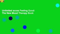 Unlimited acces Feeling Good: The New Mood Therapy Book