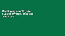 Readinging new Why Am I Losing My Hair? Diabetes   Hair Loss free of charge
