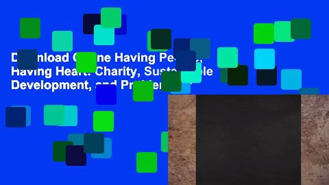 D0wnload Online Having People, Having Heart: Charity, Sustainable Development, and Problems of