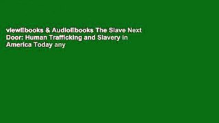 viewEbooks & AudioEbooks The Slave Next Door: Human Trafficking and Slavery in America Today any