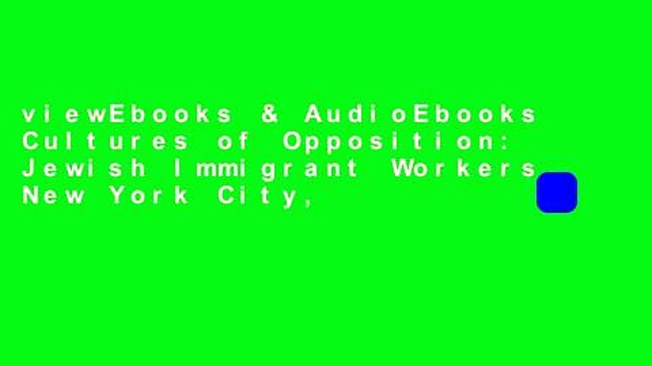 viewEbooks & AudioEbooks Cultures of Opposition: Jewish Immigrant Workers, New York City,