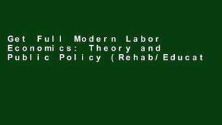 Get Full Modern Labor Economics: Theory and Public Policy (Rehab/Education Technology Resourcebook