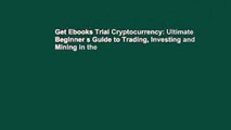 Get Ebooks Trial Cryptocurrency: Ultimate Beginner s Guide to Trading, Investing and Mining in the