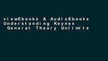 viewEbooks & AudioEbooks Understanding Keynes  General Theory Unlimited