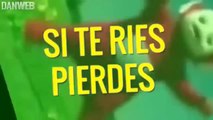 SI TE RÍES PIERDES 