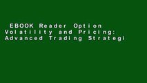 EBOOK Reader Option Volatility and Pricing: Advanced Trading Strategies and Techniques, 2nd