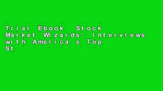 Trial Ebook  Stock Market Wizards: Interviews with America s Top Stock Traders Unlimited acces