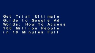 Get Trial Ultimate Guide to Google Ad Words: How To Access 100 Million People in 10 Minutes Full