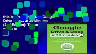 this books is available Google Drive   Docs in 30 Minutes (2nd Edition): The unofficial guide to