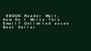 EBOOK Reader Wait, How Do I Write This Email? Unlimited acces Best Sellers Rank : #3