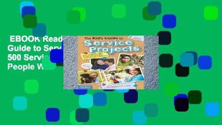 EBOOK Reader The Kid s Guide to Service Projects: Over 500 Service Ideas for Young People Who