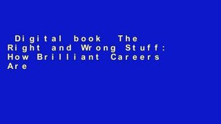 Digital book  The Right and Wrong Stuff: How Brilliant Careers Are Made and Unmade Unlimited