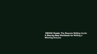 EBOOK Reader The Resume Writing Guide: A Step-by-Step Workbook for Writing a Winning Resume