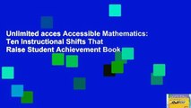 Unlimited acces Accessible Mathematics: Ten Instructional Shifts That Raise Student Achievement Book