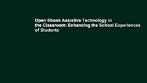 Open Ebook Assistive Technology in the Classroom: Enhancing the School Experiences of Students