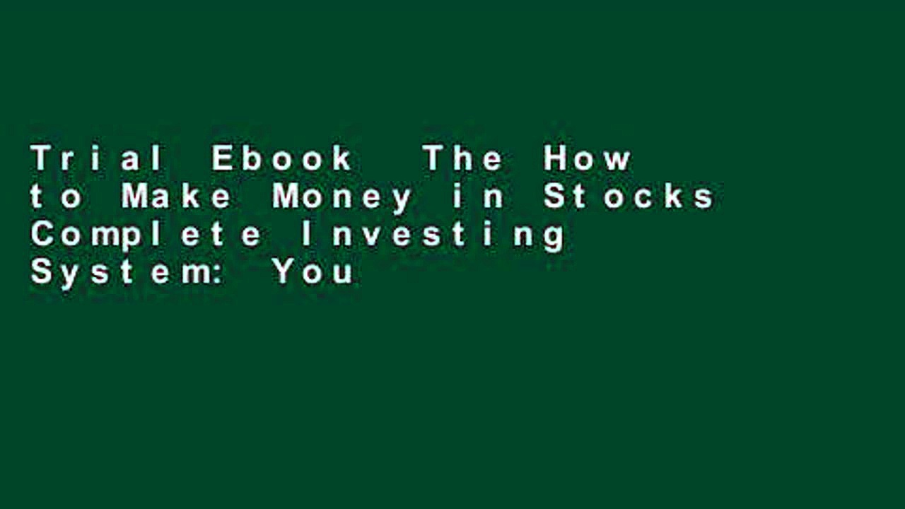 Trial Ebook  The How to Make Money in Stocks Complete Investing System: Your Ultimate Guide to