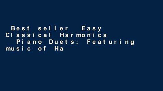 Best seller Easy Classical Harmonica Piano Duets: Featuring music of Handel, Vivaldi, Mozart