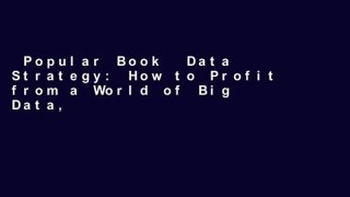 Popular Book  Data Strategy: How to Profit from a World of Big Data, Analytics and the Internet