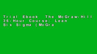 Trial Ebook  The McGraw-Hill 36-Hour Course: Lean Six Sigma (McGraw-Hill 36-Hour Courses)