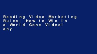 Reading Video Marketing Rules: How to Win in a World Gone Video! any format