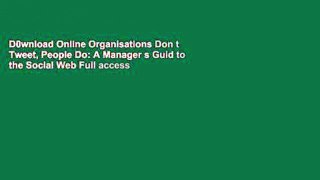 D0wnload Online Organisations Don t Tweet, People Do: A Manager s Guid to the Social Web Full access