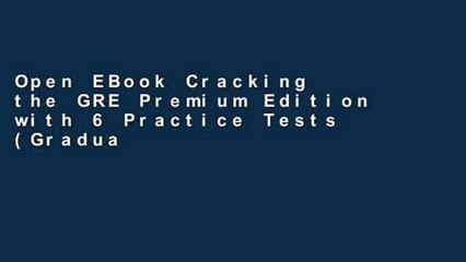 Open EBook Cracking the GRE Premium Edition with 6 Practice Tests (Graduate Test Preparation) online