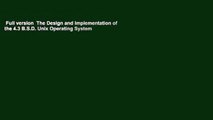 Full version  The Design and Implementation of the 4.3 B.S.D. Unix Operating System