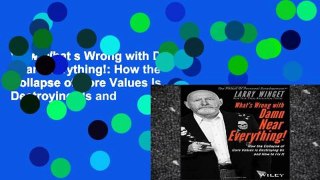 View What s Wrong with Damn Near Everything!: How the Collapse of Core Values Is Destroying Us and