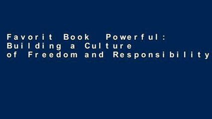 Favorit Book  Powerful: Building a Culture of Freedom and Responsibility Unlimited acces Best