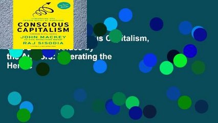 Favorit Book  Conscious Capitalism, With a New Preface by the Authors: Liberating the Heroic
